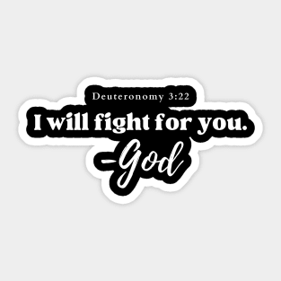 I will fight for you. - God Deuteronomy 3:22 Christian Sticker